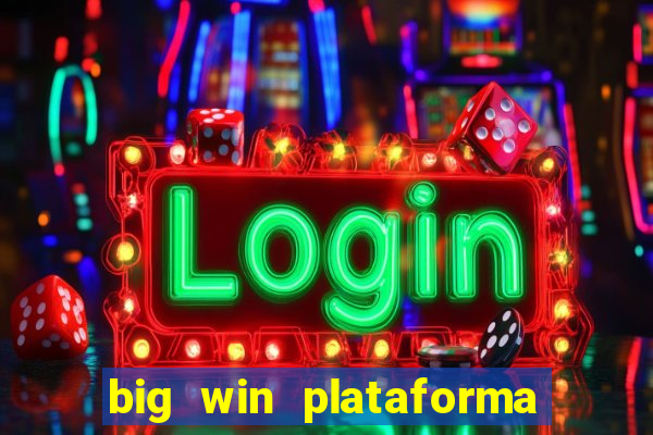 big win plataforma de jogos